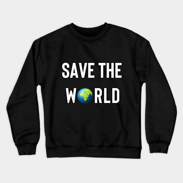 Save The World Crewneck Sweatshirt by Eldad